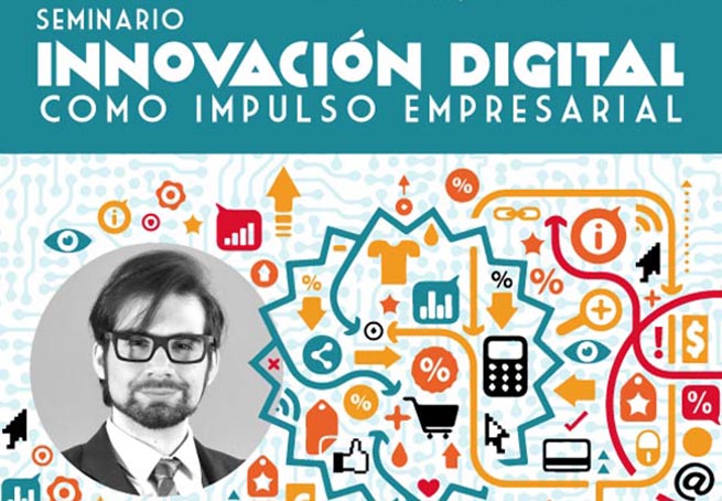 Seminario “Innovación digital como impulso empresarial”