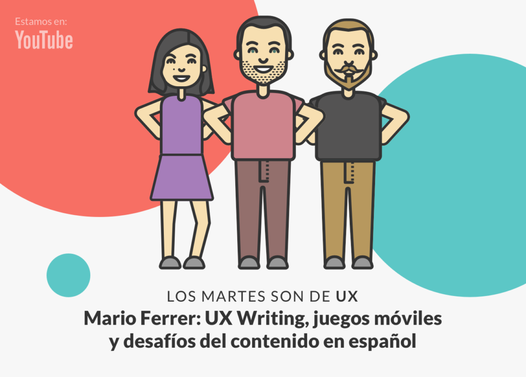 Marios Ferrer, Rodrigo Vera y Andrea Zamora conversan sobre UX Writing en Los Martes son de UX.