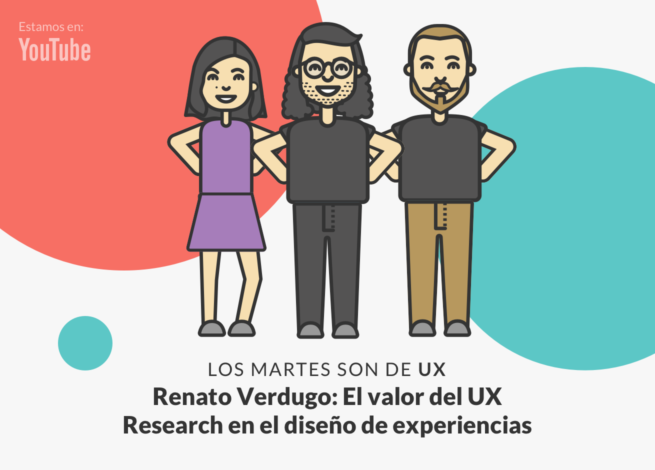 Renato Verdugo, Andrea Zamora y Rodrigo Vera, participan en nuevo capítulo de Los martes son de UX, en donde conversarán acerca del UX Research