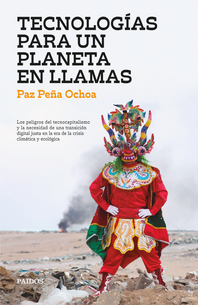Portada de "Tecnologías para un planeta en llamas", libro escrito por Paz Peña Ochoa.